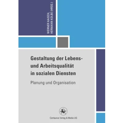 Abbildung von Gestaltung der Lebens und Arbeitsqualität in sozialen Diensten: Planung Organisation (Reihe Pädagogik, 47, Band 47)