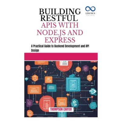 Abbildung von BUILDING RESTFUL APIS WITH NODE.JS and EXPRESS: A Practical Guide to Backend Development API Design