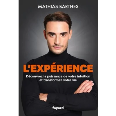 Abbildung von L&#039;Expérience: Découvrez la puissance de votre intuition et transformez vie