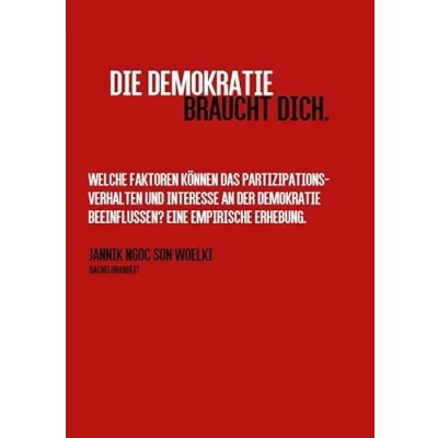 Abbildung von Die Demokratie braucht dich.: Welche Faktoren können das Partizipationsverhalten und Interesse an der beeinflussen? Eine empirische Erhebung.