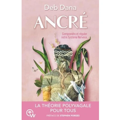 Abbildung von Ancré Comprendre et réguler notre système Nerveux: Comment vous lier d&#039;amitié avec votre nerveux grâce à la Théorie Polyvagale