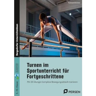 Abbildung von Turnen im Sportunterricht für Fortgeschrittene: Mit 28 Übungen komplexe Bewegungsabläufe trainieren (5. bis 10. Klasse)