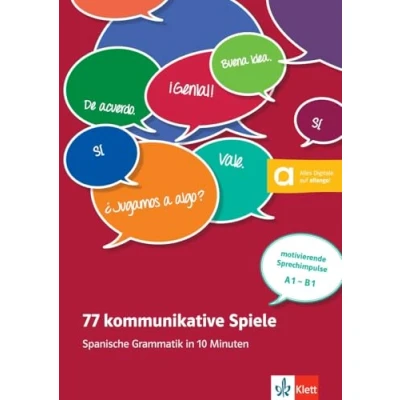 Abbildung von 77 kommunikative Spiele: Spanische Grammatik in 10 Minuten: Minuten motivierende Sprechimpulse A1 B1 . Unterrichtshandreichung mit Kopiervorlagen und digitalen Extras