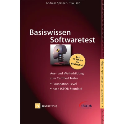 Abbildung von Basiswissen Softwaretest: Aus und Weiterbildung zum Certified Tester Foundation Level nach ISTQB Standard (iSQI Reihe)