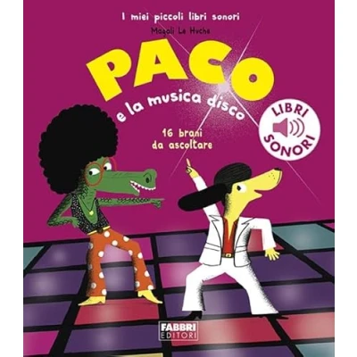 Abbildung von Paco e la musica disco. Ediz. a colori (I miei piccoli libri sonori)