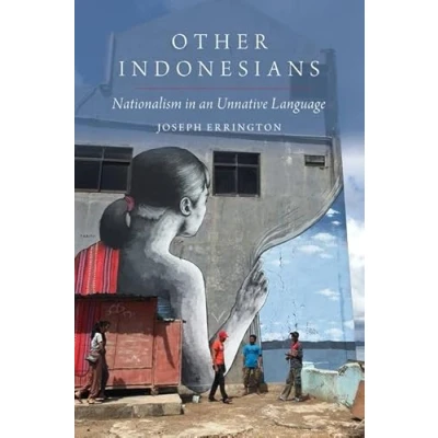 Abbildung von Other Indonesians: Nationalism in an Unnative Language (Oxford Studies the Anthropology of Language)