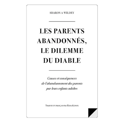 Abbildung von Les parents Abandonnes Le Dilemme Du Diable: Causes et consequences d l&#039;abandonnement des par leurs enfants adultes (Abandoned Parents, Band 6)