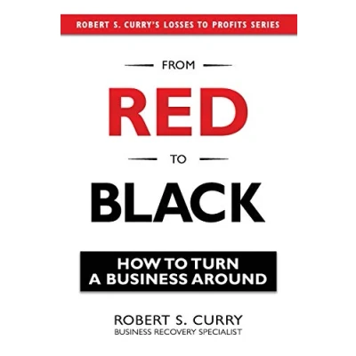 Abbildung von From Red to Black: How Turn a Business Around (Losses Profits Series)