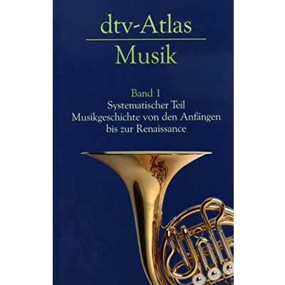 Abbildung von dtv Atlas Musik: Band 1: Systematischer Teil. Musikgeschichte von den Anfängen bis zur Renaissance
