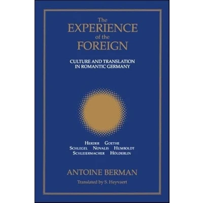 Abbildung von the Experience of Foreign: Culture and Translation in Romantic Germany (Suny Series Intersections: Philosophy Critical Theory) Series, Intersections :