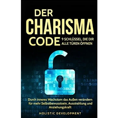 Abbildung von Der Charisma Code 9 Schlüssel, die dir alle Türen öffnen: Durch inneres Wachstum das Außen verändern für mehr Selbstbewusstsein, Ausstrahlung und Anziehungskraft