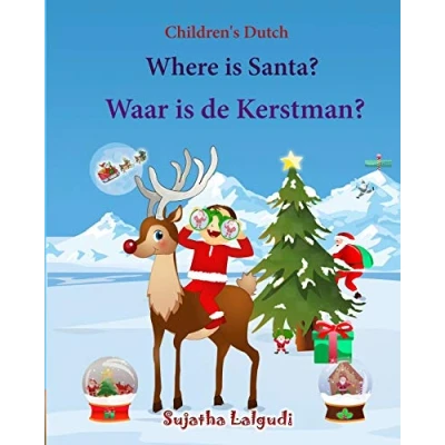 Abbildung von Children&#039;s Dutch: Where is Santa. Waar de Kerstman: Picture Book English Dutch (Bilingual Edition) (Dutch Edition),Dutch books for ... children, Band 25)