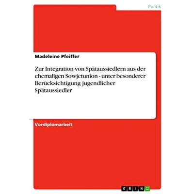 Abbildung von Zur Integration von Spätaussiedlern aus der ehemaligen Sowjetunion unter besonderer Berücksichtigung jugendlicher Spätaussiedler