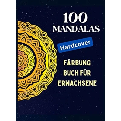 Abbildung von 100 Mandalas, Malbuch für Erwachsene (Hardcover): Achtsamkeits Entspannung, Stress abbauende Mandala Motive, ein mit MANDALAS.