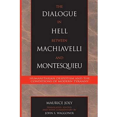 Abbildung von The Dialogue in Hell between Machiavelli And Montesquieu: Humanitarian Despotism Conditions Of Modern Tyranny (Applications Political Theory)