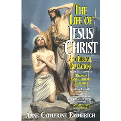 Abbildung von the Life of Jesus Christ and Biblical Revelations: From Visions Blessed Anne Catherine Emmerich