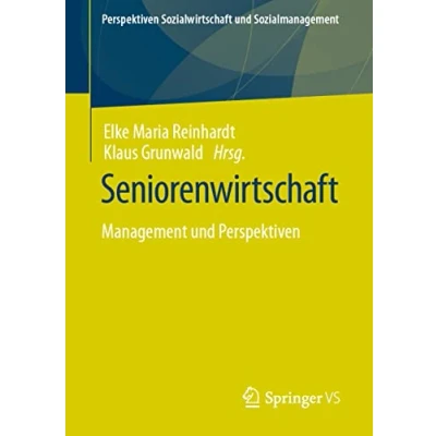 Abbildung von Seniorenwirtschaft: Management und Perspektiven (Perspektiven Sozialwirtschaft Sozialmanagement)