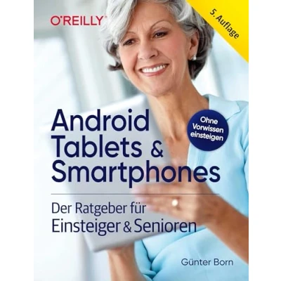 Abbildung von Android Tablets &amp; Smartphones 5. aktualisierte Auflage des Bestsellers. Mit großer Schrift und in Farbe.: Der Ratgeber für Einsteiger Senioren