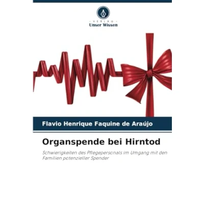 Abbildung von Organspende bei Hirntod: Schwierigkeiten des Pflegepersonals im Umgang mit den Familien potenzieller Spender