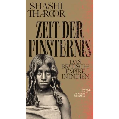Abbildung von Zeit der Finsternis: Das Britische Empire in Indien (Die Andere Bibliothek, Band 473)