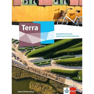 Abbildung von Terra Geographie Kursstufe Basisfach plus. Ausgabe Baden Württemberg Gymnasium: Ergänzungsheft Klasse 11/12 (G8)
