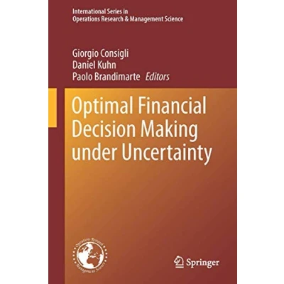 Abbildung von Optimal Financial Decision Making under Uncertainty (International Series in Operations Research &amp; Management Science, 245, Band 245)