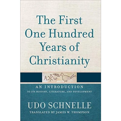Abbildung von The First One Hundred Years of Christianity: An Introduction to Its History, Literature, and Development