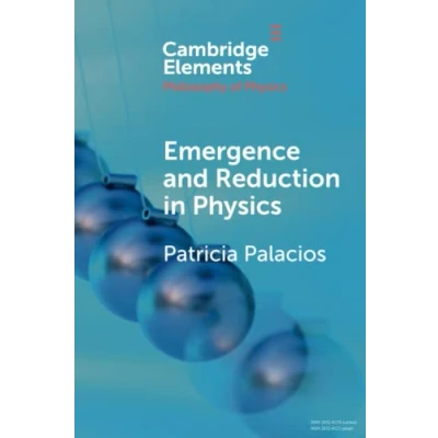 Abbildung von Emergence and Reduction in Physics (Cambridge Elements the Philosophy of Physics)