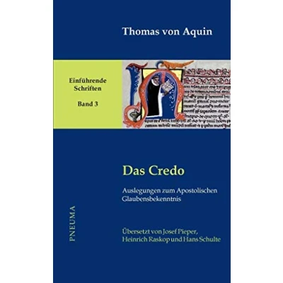 Abbildung von Das Credo: Auslegungen zum Apostolischen Glaubensbekenntnis (Thomas von Aquin, Einführende Schriften)