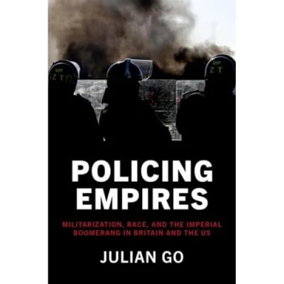 Abbildung von Policing Empires: Militarization, Race, and the Imperial Boomerang in Britain US