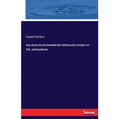 Abbildung von Das deutsche Kirchenlied der böhmischen Brüder im XVI. Jahrhunderte