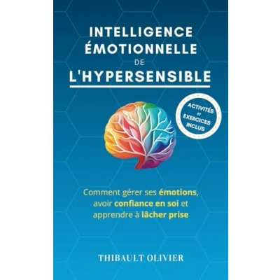 Abbildung von Intelligence émotionnelle de l&#039;hypersensible: Comment gérer ses émotions, avoir confiance en soi et apprendre à lâcher prise (Évolution positive : la série)