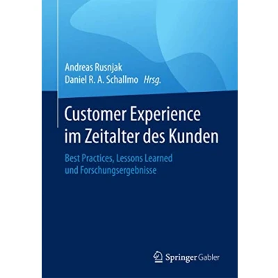 Abbildung von Customer Experience im Zeitalter des Kunden: Best Practices, Lessons Learned und Forschungsergebnisse