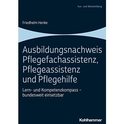 Abbildung von Ausbildungsnachweis Pflegefachassistenz, Pflegeassistenz und Pflegehilfe: Lern Kompetenzkompass bundesweit einsetzbar