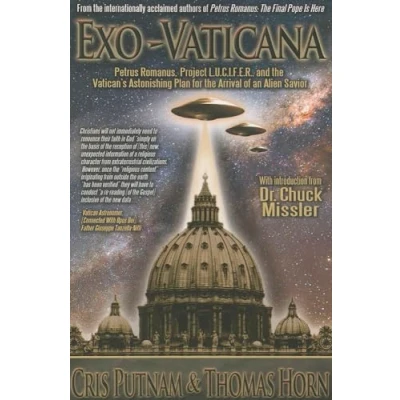 Abbildung von Exo Vaticana: Petrus Romanus, Project LUCIFER, and the Vatican&#039;s Astonishing Theological Plan for Arrival of an Alien Savior: ... Savior
