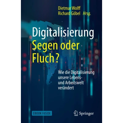 Abbildung von Digitalisierung: Segen oder Fluch: Wie die Digitalisierung unsere Lebens und Arbeitswelt verändert