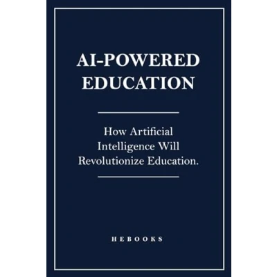 Abbildung von AI Powered Education: How Artificial Intelligence Will Revolutionize Education.