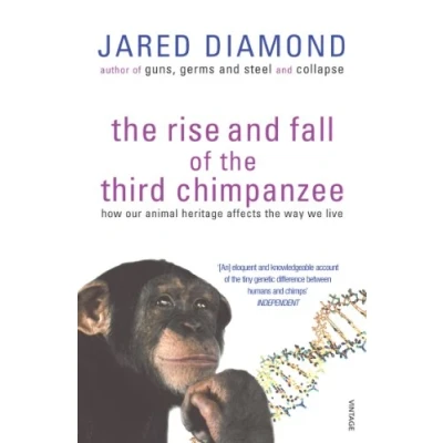 Abbildung von the Rise And Fall Of Third Chimpanzee: how our animal heritage affects way we live