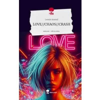 Abbildung von LOVE//CHAOS//CRASH. Life is a Story story.one