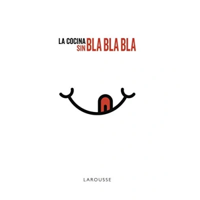 Abbildung von La cocina sin bla, bla (LAROUSSE Libros Ilustrados/ Prácticos Gastronomía)