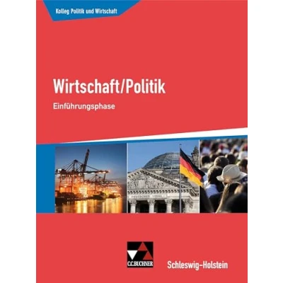 Abbildung von Kolleg Politik und Wirtschaft Schleswig Holstein / S H Einführungsphase: Wirtschaft/Politik für die Oberstufe (Kolleg ... Oberstufe)