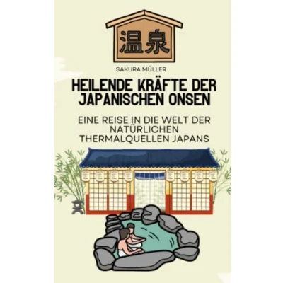 Abbildung von Heilende Kräfte der japanischen Onsen: Eine Reise in die Welt natürlichen Thermalquellen Japans