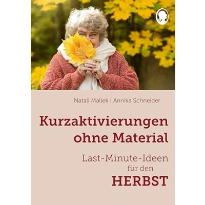 Abbildung von Kurzaktivierungen ohne Material. Last Minute Ideen für den Herbst: Sinnvolle Beschäftigungsideen Senioren auch mit Demen (Demenz. Ratgeber. ... Demenz