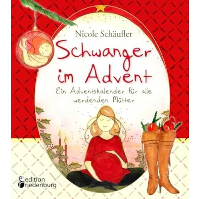 Abbildung von Schwanger im Advent Ein Adventskalender für alle werdenden Mütter