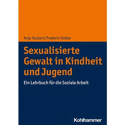 Abbildung von Sexualisierte Gewalt in Kindheit und Jugend: Ein Lehrbuch für die Soziale Arbeit