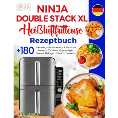 Abbildung von Ninja Double Stack XL Heißluftfritteuse Rezeptbuch: +180 Schnelle, Schmackhafte &amp; Einfache Rezepte für Ihren Airfryer Snacks, Beilagen, ... inkl. Nährwertangaben.
