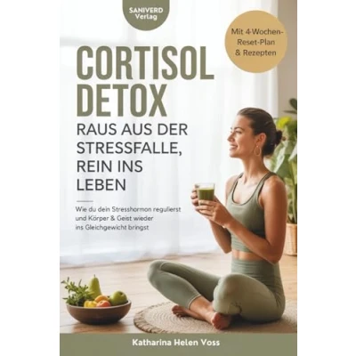 Abbildung von Cortisol Detox Raus aus der Stressfalle, rein ins Leben: Wie du dein Stresshormon regulierst und Körper &amp; Geist wieder Gleichgewicht bringst