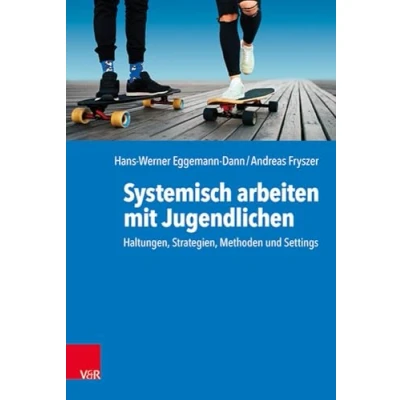 Abbildung von Systemisch arbeiten mit Jugendlichen: Haltungen, Strategien, Methoden und Settings