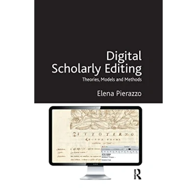 Abbildung von Digital Scholarly Editing: Theories, Models and Methods (Digital Research in the Arts Humanities)