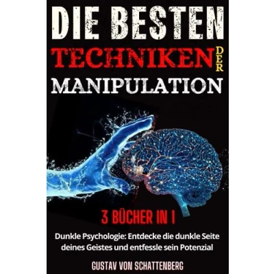 Abbildung von die besten Techniken der Manipulation: dunkle Psychologie: Entdecke Seite deines Geistes und entfessle sein Potenzial